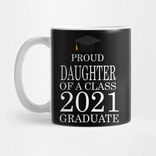 Proud daughter of a class 2021 Graduate Mug